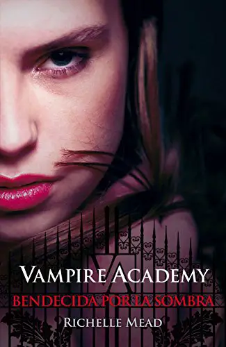 Bendecida por la sombra Vampire Academy Richelle Mead
